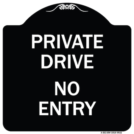 Signmission Designer Series-Private Drive No Entry Sign Black & White Heavy-Gauge Alum, 18" x 18", BW-1818-9932 A-DES-BW-1818-9932